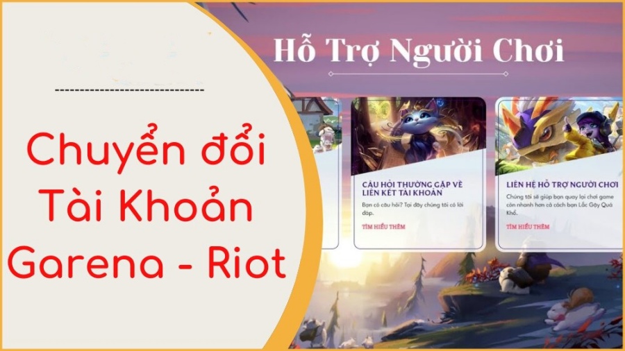 Cách chuyển đổi tài khoản Garena sang Riot Games, VNG đơn giản 2024