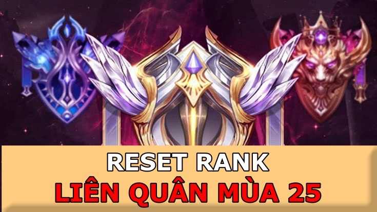 Thời gian reset rank liên quân mùa 25 & Bảng reset rank mới nhất 2024