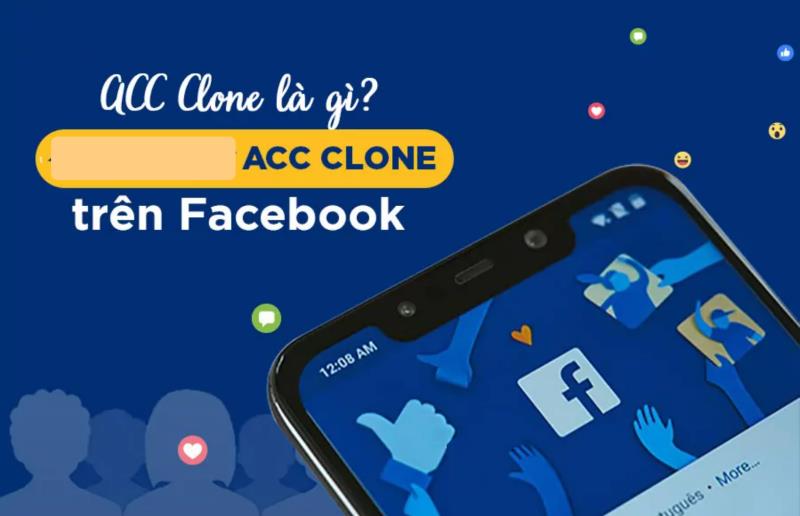 Acc Clone là gì? Tặng Acc Clone Facebook Miễn Phí Mới Nhất (03/2024)