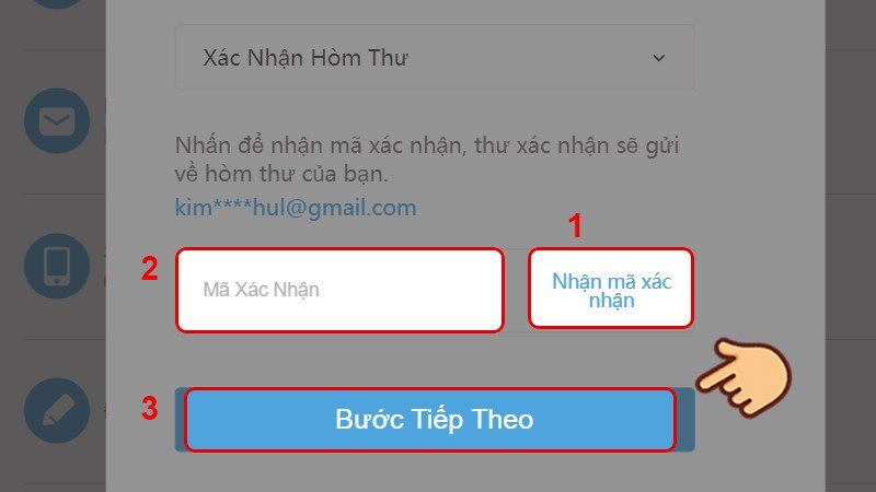 Chọn "Nhận mã xác nhận" -> Nhập mã được gửi vào email của bạn vào ô -> Ấn chọn "Bước tiếp theo".